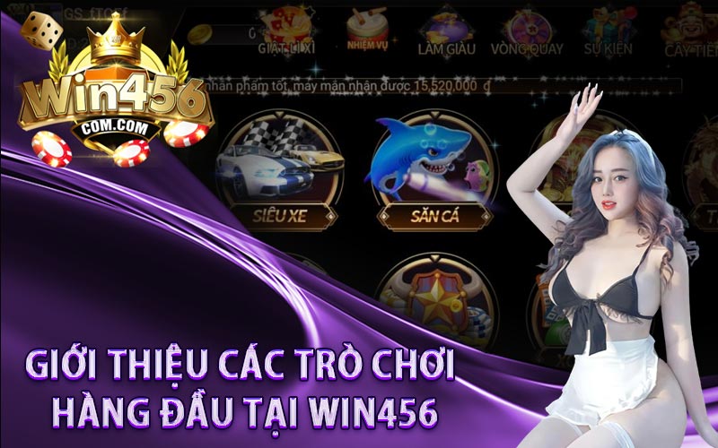 Giới thiệu các trò chơi hàng đầu tại Win456