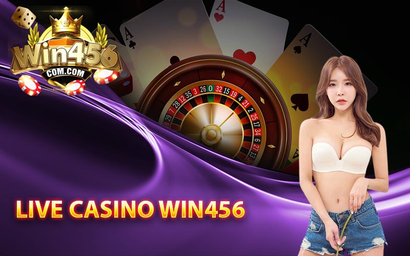 Giới thiệu về live casino Win456