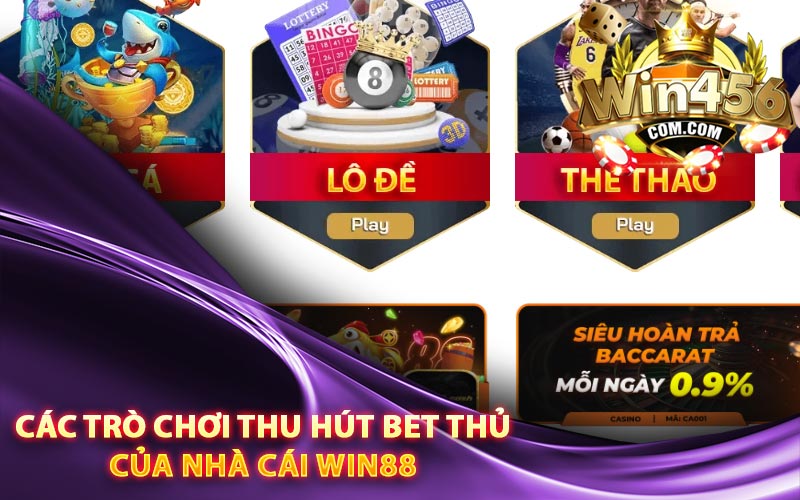 Các trò chơi thu hút bet thủ của nhà cái Win88