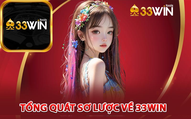 Tổng quát sơ lược về 33win